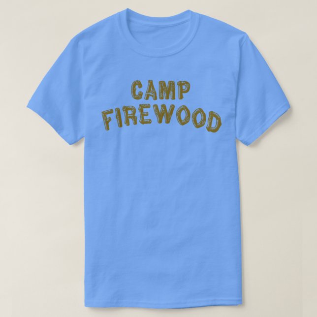 Wet Hot American Summer  Camp Firewood  T-Shirt (Design Front)