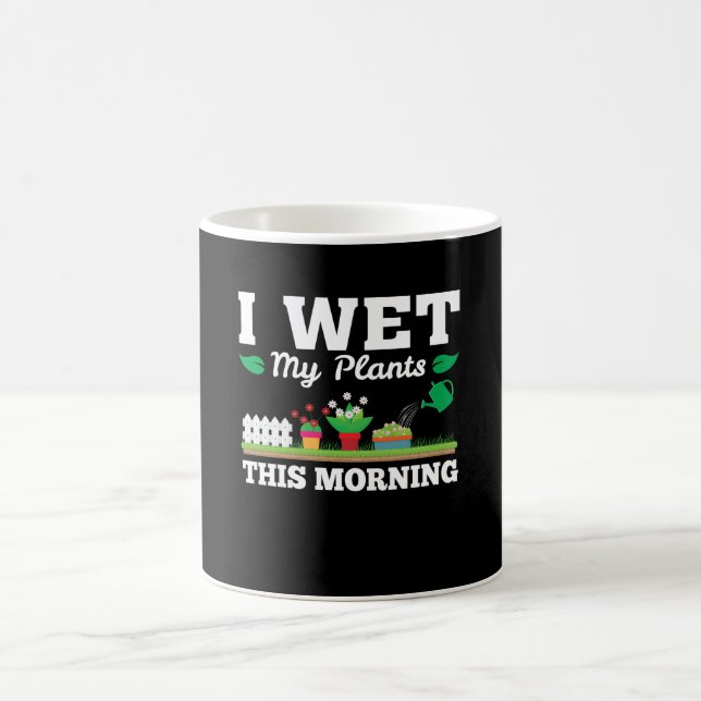 Wet My Plants Morning Funny Gardening Coffee Mug (Center)