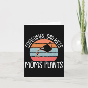 Wet Plants Fathers Day Gardening Dad-dy Papa Pops Card