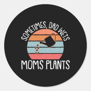 Wet Plants Fathers Day Gardening Dad-dy Papa Pops Classic Round Sticker