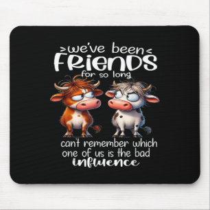 We've Been Friends For So Long Can't Remember Funn Mouse Pad