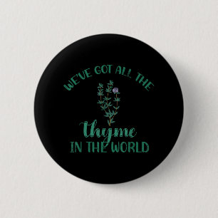 Weve Got All The Thyme In The World Design For Bri 6 Cm Round Badge