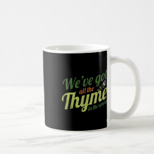 Weve Got All The Thyme In The World Design For Bri Coffee Mug