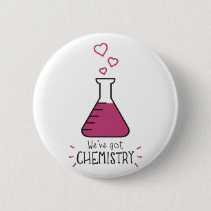 We've Got Chemistry 6 Cm Round Badge