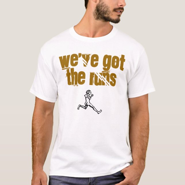 We've got the runs T-Shirt (Front)