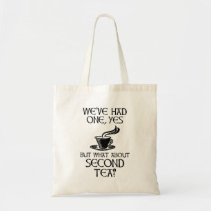 We've Had One Yes But What About Second Tea? Tote Bag