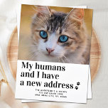 We've Moved New Address Pet Photo Cat Moving Postcard<br><div class="desc">My Humans and I Have A New Address ! Let your best friend announce your move with this cute and funny custom pet photo cat moving announcement card. Personalise with your favourite cat photo, or family photo with the cat, names and your new address. This pet moving announcement is a...</div>