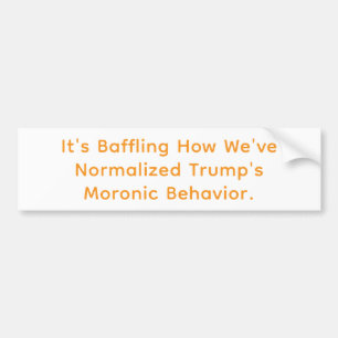 We've Normalised A Dumb Trump Hankamer Artjunkhaus Bumper Sticker