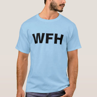 WFH - Working From Home T-Shirt