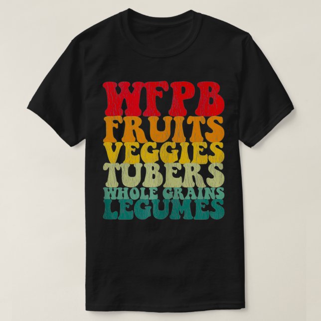 WFPB Whole Food Plant Based Vegan Lifestyle  T-Shirt (Design Front)