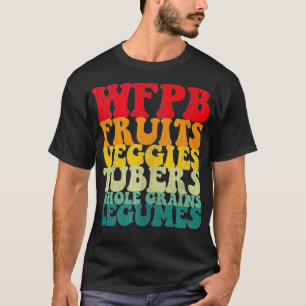 WFPB Whole Food Plant Based Vegan Lifestyle  T-Shirt