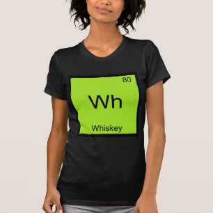 Wh - Whiskey Funny Chemistry Element Symbol Tee