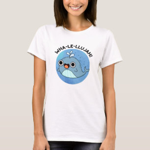 Wha-le-llujah Funny Whale Pun T-Shirt