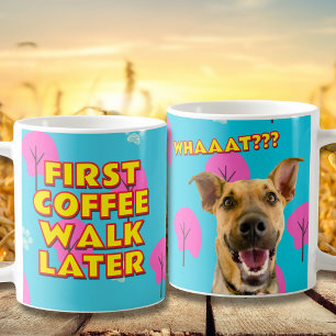 Whaaat? Coffee First! Hilarious Dog Dad Photo Mug