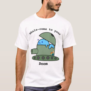 "Whale-come to your doom" t-shirt