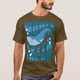 Whale Hello There 26 T-Shirt