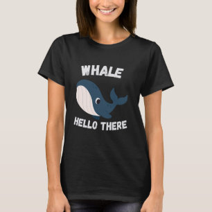 Whale Hello There Funny Whale Colleagues Hello T-Shirt