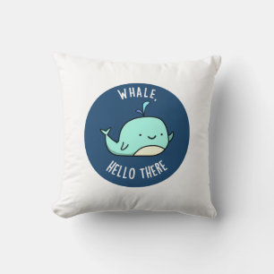 Whale Hello There Funny Whale Pun  Cushion