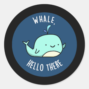 Whale Hello There Funny Whale Pun Dark BG Classic Round Sticker