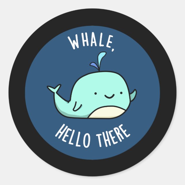 Whale Hello There Funny Whale Pun Dark BG Classic Round Sticker (Front)