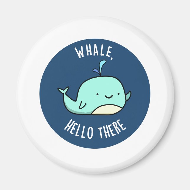 Whale Hello There Funny Whale Pun  Magnet (Front)