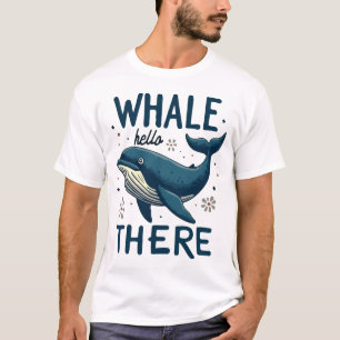 Whale Hello There T-Shirt