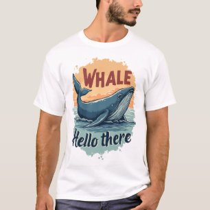 Whale Hello There T-Shirt
