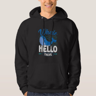 Whale Hello There Whale  Animal Pun Marine Biologi Hoodie