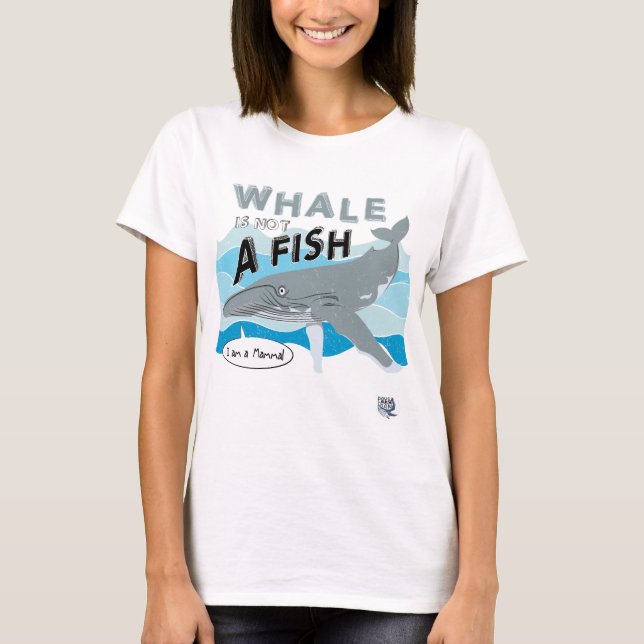 Whale is not a fish T-Shirt (Front)