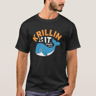 Whale Krillin It Funny Pun Apparel For Ocean Lover T-Shirt