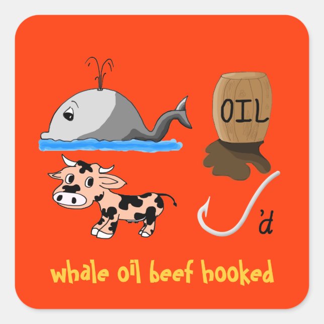 Whale Oil Beef Hooked fun slogan Square Sticker (Front)