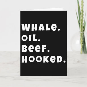 Whale Oil Beef Hooked Funny Deadpan Irish Accent D Card