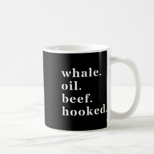 Whale Oil Beef Hooked Funny Deadpan Irish Accent D Coffee Mug