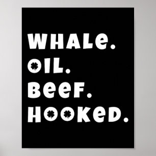 Whale Oil Beef Hooked Funny Deadpan Irish Accent D Poster