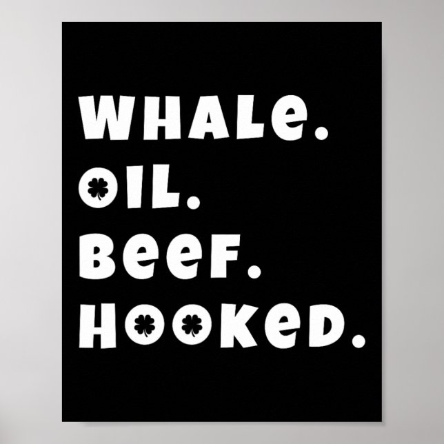 Whale Oil Beef Hooked Funny Deadpan Irish Accent D Poster (Front)