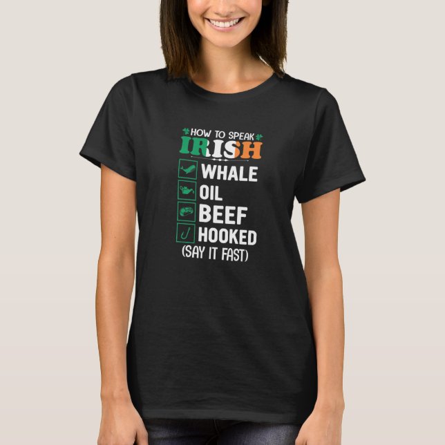 Whale Oil Beef Hooked  Speak Irish Saint Patrick's T-Shirt (Front)