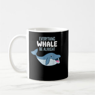 Whale Orcas Everything Whale Be Alright Funny Whal Coffee Mug