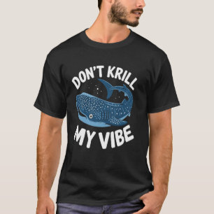 Whale Shark Don't Krill My Vibe Funny Pun Sea T-Shirt
