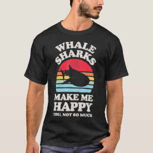 Whale Sharks Make Me Happy Shark Sea Animal Lover T-Shirt