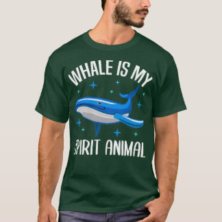Whale Spirit Animal Sea Animals Funny Quote Gift 1 T-Shirt