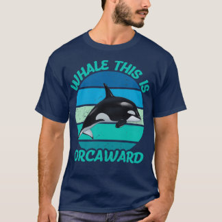 Whale This Is Orcaward 1 T-Shirt