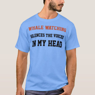 Whale Watching Silences The Voices In My Head T-Shirt