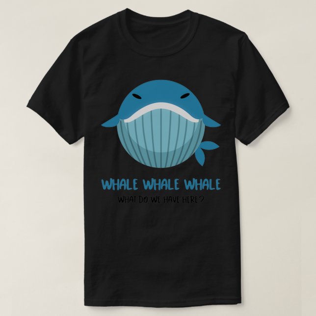 Whale Whale Whale 33 T-Shirt (Design Front)