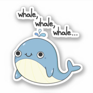 Whale, whale, whale Cute Sea Animal Pun 