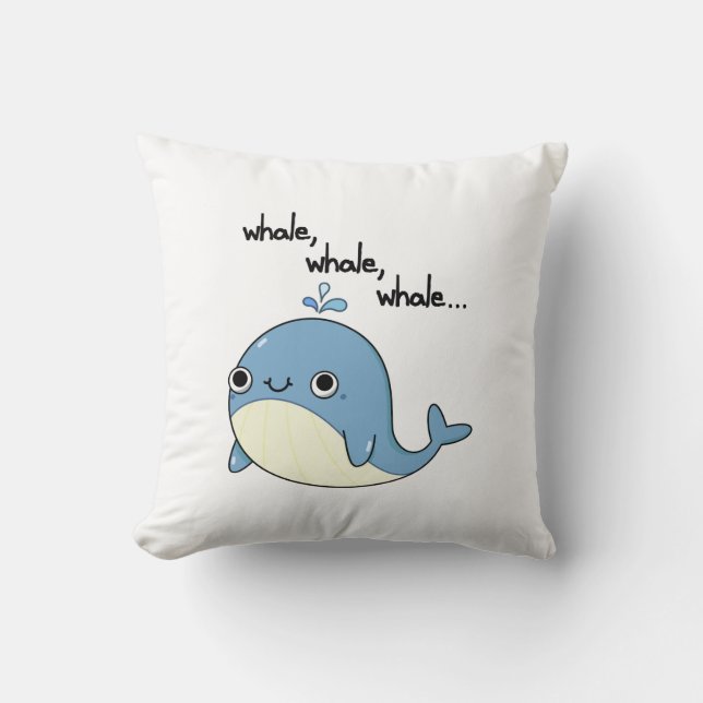 Whale, whale, whale Cute Sea Animal Pun  Cushion (Front)