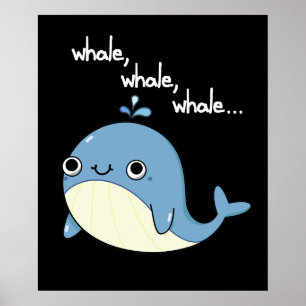 Whale, whale, whale Funny Sea Animal Pun Dark BG Poster
