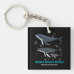 Whale Whale Whale What Do We Have Here Key Ring