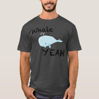 Whale Yeah T-Shirt