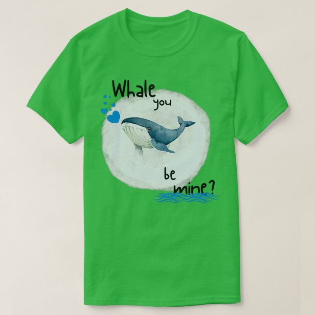 Whale you be mine 10 T-Shirt (Design Front)