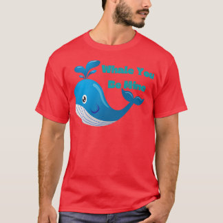 Whale You Be Mine bleu cute gift happy gift T-Shirt